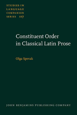 Constituent Order in Classical Latin Prose on Hardback by Olga Spevak