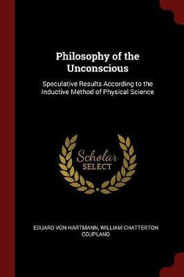 Philosophy of the Unconscious by Eduard Von Hartmann