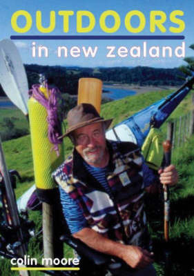 Outdoors in New Zealand on Paperback by Colin Moore