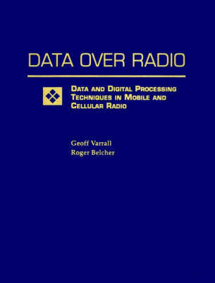 Data Over Radio Data and Digital Processing Techniques in Mobile and Cellular Radio by Geoff Varrall image