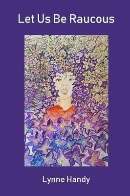 Let Us Be Raucous by Lynne Handy image