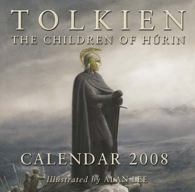 Tolkien Calendar 2008: The Children of Hurin by Alan Lee (ILLUST.)