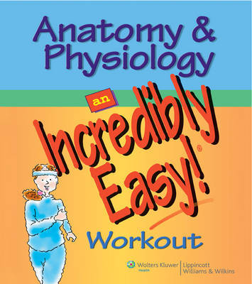 Anatomy and Physiology: An Incredibly Easy Workout on Paperback