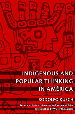 Indigenous and Popular Thinking in America by Rodolfo Kusch image