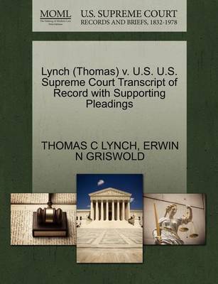 Lynch (Thomas) V. U.S. U.S. Supreme Court Transcript of Record with Supporting Pleadings by Thomas C Lynch image