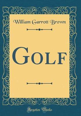 Golf (Classic Reprint) by William Garrott Brown image