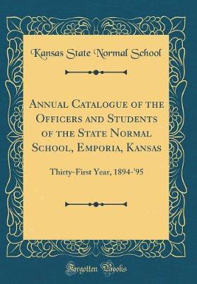 Annual Catalogue of the Officers and Students of the State Normal School, Emporia, Kansas by Kansas State Normal School image