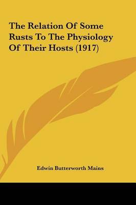 The Relation of Some Rusts to the Physiology of Their Hosts (1917) by Edwin Butterworth Mains image