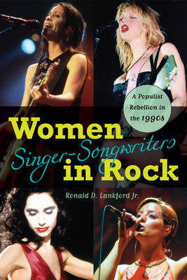 Women Singer-Songwriters in Rock by Ronald D Lankford