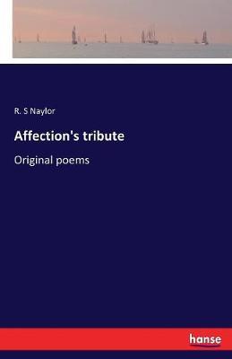 Affection's tribute by R. S. Naylor