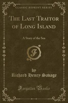 The Last Traitor of Long Island by Richard Henry Savage image