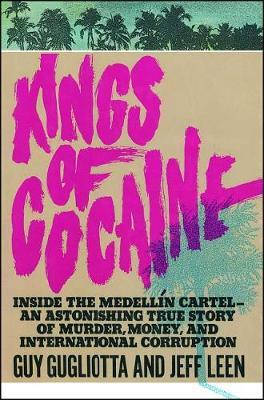 Kings of Cocaine by Guy Gugliotta image