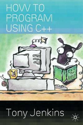 How to Program Using C++ by Tony Jenkins image