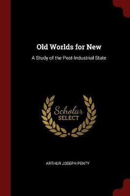 Old Worlds for New by Arthur Joseph Penty image