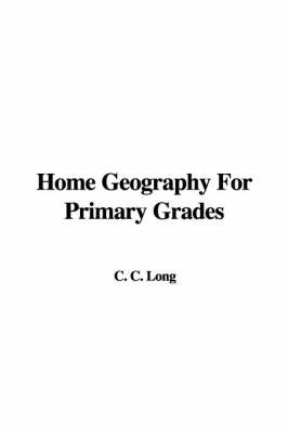 Home Geography for Primary Grades by C C. Long image