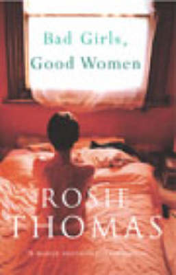 Bad Girls, Good Women by Rosie Thomas image