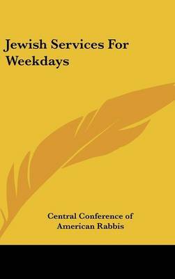 Jewish Services For Weekdays on Hardback by Central Conference of American Rabbis