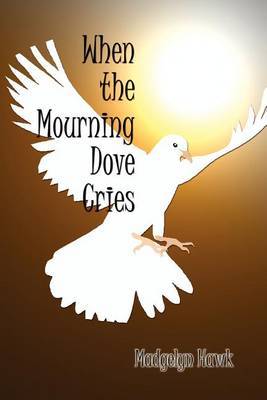 When the Mourning Dove Cries by Madgelyn Hawk image