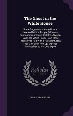The Ghost in the White House by Gerald Stanley Lee image