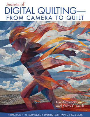 Secrets Of Digital Quilting- From Camera To Quilt by Laura Schwarz Smith image