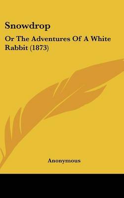 Snowdrop: Or The Adventures Of A White Rabbit (1873) by * Anonymous image