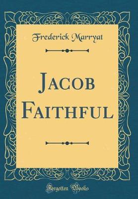 Jacob Faithful (Classic Reprint) by Frederick Marryat image