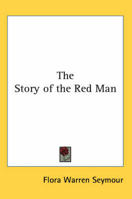 The Story of the Red Man by Flora Warren Seymour image