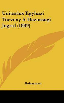 Unitarius Egyhazi Torveny a Hazassagi Jogrol (1889) on Hardback by Kolozsvartt