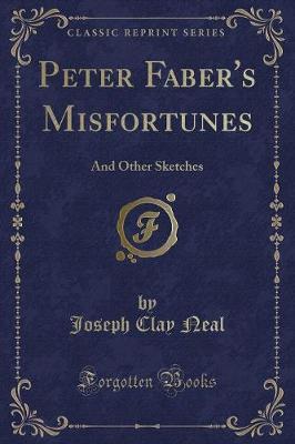 Peter Faber's Misfortunes by Joseph Clay Neal image