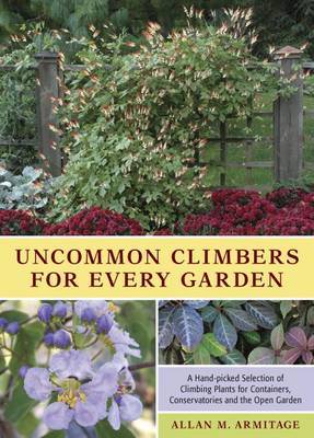 Uncommon Climbers for Every Garden on Hardback by Allan M Armitage