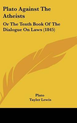 Plato Against The Atheists: Or The Tenth Book Of The Dialogue On Laws (1845) by Plato image