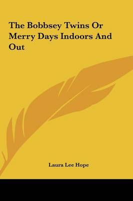 The Bobbsey Twins or Merry Days Indoors and Out by Laura Lee Hope image