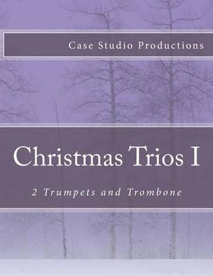 Christmas Trios I - 2 Trumpets and Trombone by Case Studio Productions image