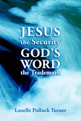 Jesus the Security God's Word the Trademark by Lozelle Pollock Turner image