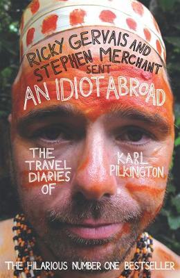 An Idiot Abroad: The Travel Diaries of Karl Pilkington by Karl Pilkington image