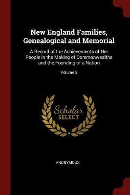 New England Families, Genealogical and Memorial by * Anonymous