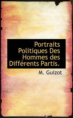 Portraits Politiques Des Hommes Des Diffrents Partis. by M.Guizot image