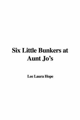 Six Little Bunkers at Aunt Jo's by Laura Lee Hope image
