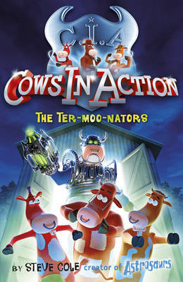 The Ter-moo-nators (Cows in Action #1) by Steve Cole image