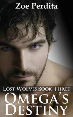 Omega's Destiny (Lost Wolves Book Three) by Zoe Perdita image