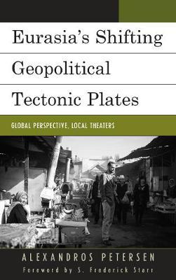Eurasia's Shifting Geopolitical Tectonic Plates by Alexandros Petersen image