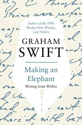 Making an Elephant by Graham Swift