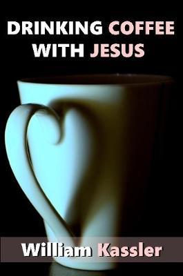 Drinking Coffee with Jesus by William Kassler image