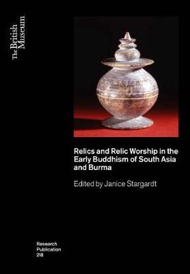 Relics and Relic Worship in Early Buddhism: India, Afghanistan, Sri Lanka and Burma image