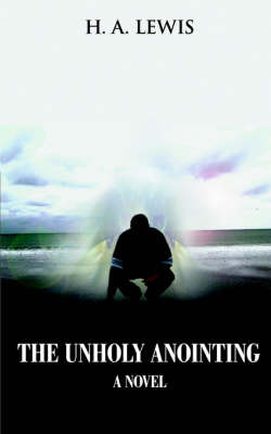 The Unholy Anointing by A. Lewis H. a. Lewis image