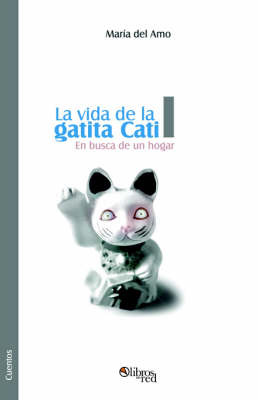 La Vida De La Gatita Cati I. En Busca De Un Hogar by Maria Piedad Mediavilla del Amo image