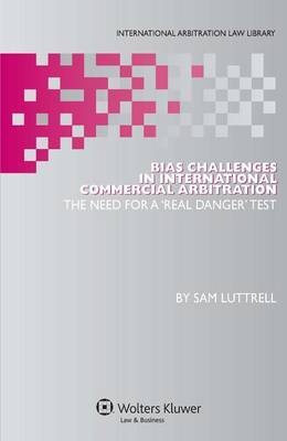 Bias Challenges in International Arbitration on Hardback by Sam Luttrell