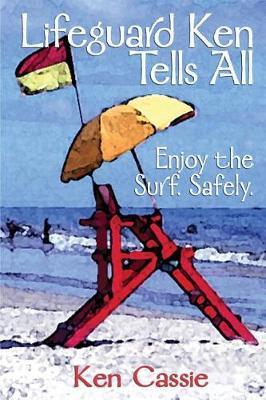 Lifeguard Ken Tells All by Ken Cassie image