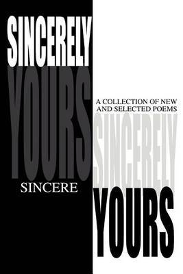 Sincerely Yours: A Collection of New and Selected Poems by Sincere image
