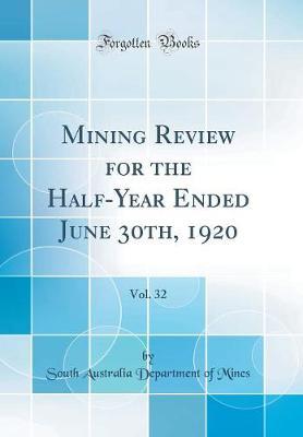 Mining Review for the Half-Year Ended June 30th, 1920, Vol. 32 (Classic Reprint) by South Australia Department of Mines image